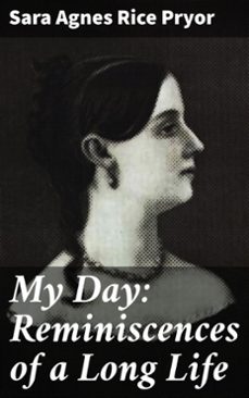 my day: reminiscences of a long life (ebook)-sara agnes rice pryor-4064066123338