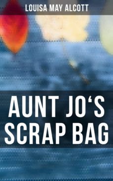 aunt jo's scrap bag (ebook)-louisa may alcott-4064066396138
