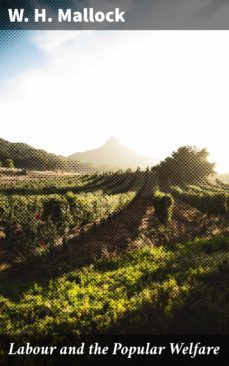 labour and the popular welfare (ebook)-w. h. mallock-4066338108838