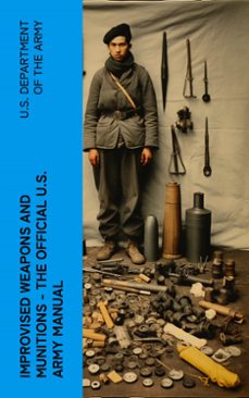 improvised weapons and munitions - the official u.s. army manual (ebook)-4066339574038
