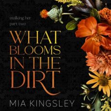 what blooms in the dirt (audiolibro)-mia kingsley-4069828149038