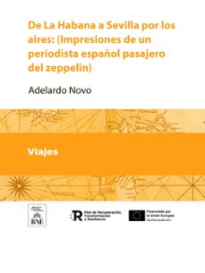 de la habana a sevilla por los aires (impresiones de un periodista español pasajero del zeppelin) (ebook)-adelardo novo-4099995484038