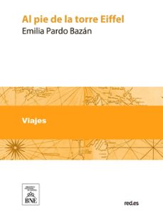 al pie de la torre eiffel (cronicas de la exposicion) (ebook)-emilia pardo bazan-4099995490138