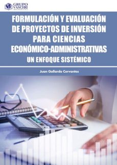 formulacion y evaluacion de proyectos de inversion para ciencias economico-administrativas: un enfoque sistemico (ebook)-juan gallardo cervantes-4099995622638