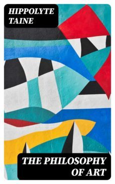 the philosophy of art (ebook)-hippolyte taine-8596547047438