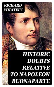 historic doubts relative to napoleon buonaparte (ebook)-richard whately-8596547067238