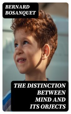 the distinction between mind and its objects (ebook)-bernard bosanquet-8596547161738