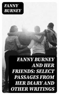 fanny burney and her friends: select passages from her diary and other writings (ebook)-8596547239338