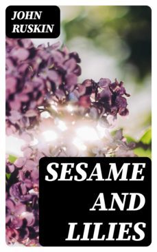 sesame and lilies (ebook)-john ruskin-8596547312338