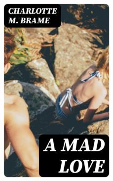 a mad love (ebook)-charlotte m. brame-8596547328438