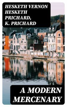 a modern mercenary (ebook)-hesketh vernon hesketh prichard-k. prichard-8596547347538