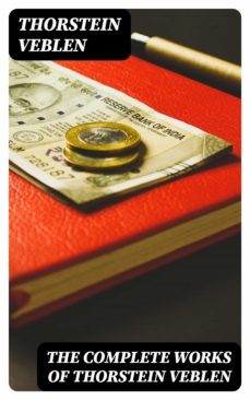 the complete works of thorstein veblen (ebook)-thorstein veblen-8596547390138