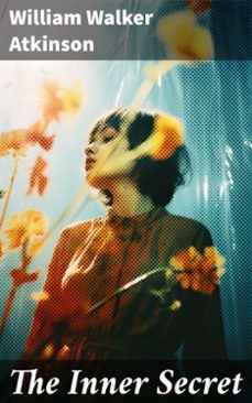 the inner secret (ebook)-william walker atkinson-8596547690238