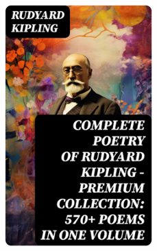 complete poetry of rudyard kipling  premium collection: 570+ poems in one volume (ebook)-rudyard kipling-8596547744238