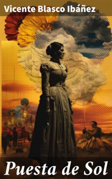 puesta de sol (ebook)-vicente blasco ibañez-8596547827238