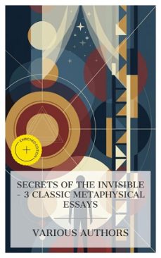 secrets of the invisible  3 classic metaphysical essays (ebook)-basilius valentinus-anna bonus kingsford-bliss carman-8596547876038