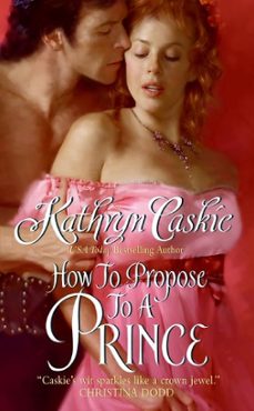 how to propose to a prince (ebook)-kathryn caskie-9780061745638