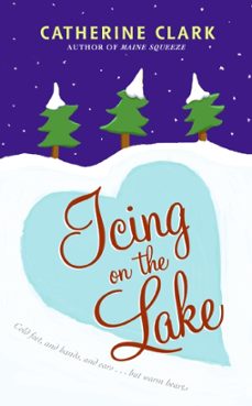 icing on the lake (ebook)-catherine clark-9780061957338