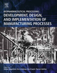 biopharmaceutical processing: development, design, and implementation of manufacturing processes-9780081006238