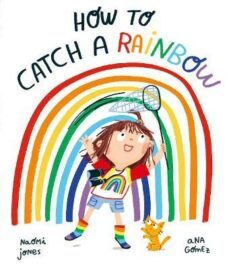 how to catch a rainbow-naomi jones-9780192779038