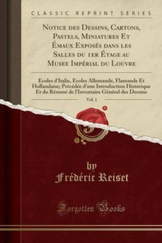 notice des dessins, cartons, pastels, miniatures et emaux exposes dans les salles du 1er etage au musee imperial du louvre, vol. 1-9780267376438