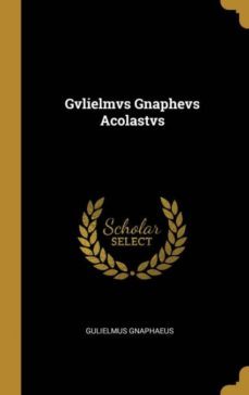 gvlielmvs gnaphevs acolastvs-9780270071238