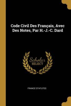 code civil des franais, avec des notes, par h.-j.-c. dard-9780270564938