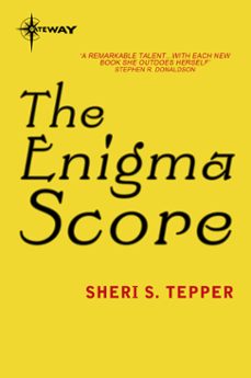 the enigma score (ebook)-sheri s. tepper-9780575116238