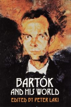 bartok and his world-peter laki-9780691006338