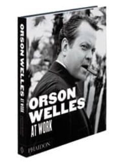 orson wells at work-9780714845838