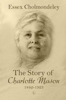 the story of charlotte mason, 1842-1923 (ebook)-essex cholmondeley-9780718848538