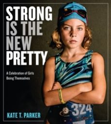 strong is the new pretty-kate t. parker-9780761189138