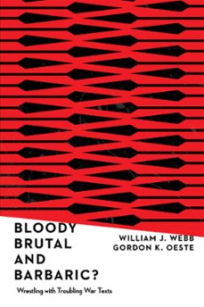 bloody, brutal, and barbaric? (ebook)-william j. webb-gordon k. oeste-9780830870738