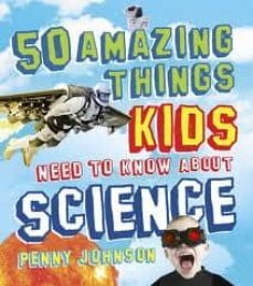 50 things kids need to know about science-penny johnson-9780857386038
