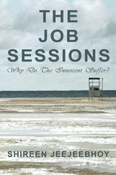 the job sessions: why do the innocent suffer?-shireen jeejeebhoy-9780987711038