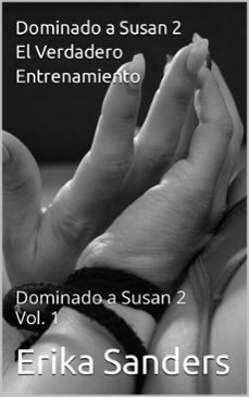 dominado a susan 2. el verdadero entrenamiento (ebook)-erika sanders-9781005674038