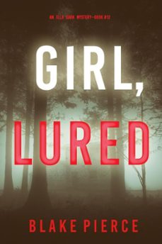 girl, lured (an ella dark fbi suspense thriller—book 12) (ebook)-blake pierce-9781094377438