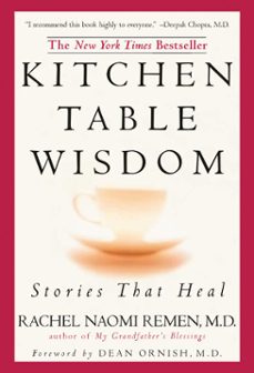 kitchen table wisdom (ebook)-rachel naomi remen-9781101655238