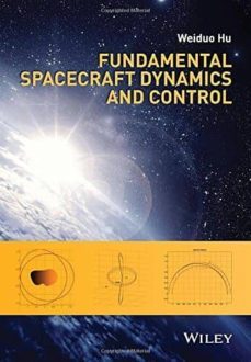 fundamental spacecraft dynamics and control-weiduo hu-9781118753538