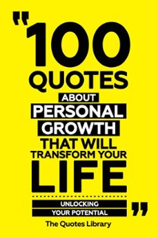100 quotes about personal growth that will transform your life - unlocking your potential (ebook)-the quotes library-the quotes library-9781300929338