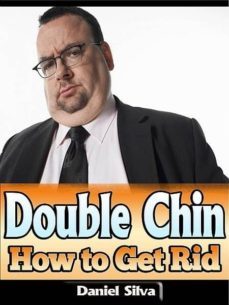 double chin: how to get rid (ebook)-daniel silva-9781304182838