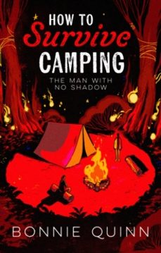 how to survive camping: the man with no shadow-bonnie quinn-9781398542938