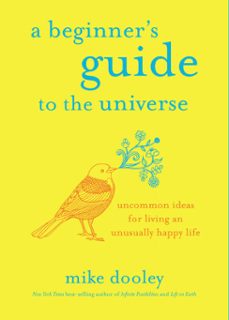 a beginner's guide to the universe (ebook)-mike dooley-9781401955038