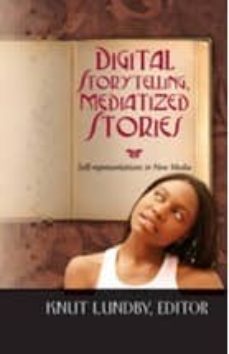 digital storytelling, mediatized stories: self-representations in new media-knut lundby-9781433102738