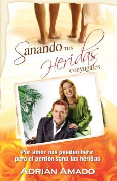 sanando tus heridas conyugales (ebook)-adrian amado-9781467524438