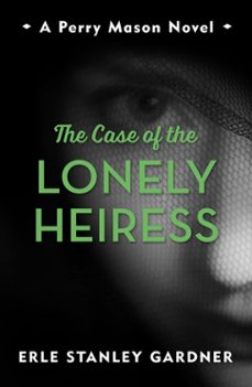 the case of the lonely heiress-erle stanley gardner-9781471908538