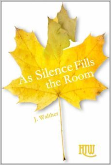 as silence fills the room (ebook)-j. walther-9781507147238