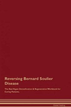 reversing bernard soulier disease the raw vegan detoxification  regeneration workbook for curing patients-9781526997838