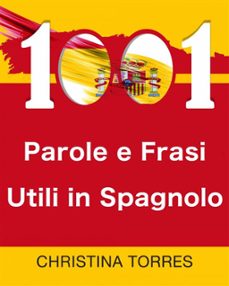 1001 parole e frasi utili in spagnolo (ebook)-christina torres-9781547505838
