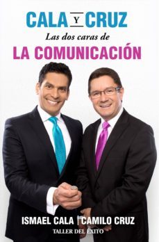 cala y cruz: las dos caras de la comunicacion (ebook)-ismael cala-camilo cruz-9781607384038